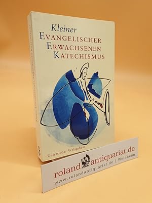 Seller image for Kleiner Evangelischer Erwachsenenkatechismus. Im Auftras des Lutherischen Kirchenamtes der Vereinigten Evangelisch-Lutherischen Kirche Deutschlands (VELKD) hrsg. for sale by Roland Antiquariat UG haftungsbeschrnkt