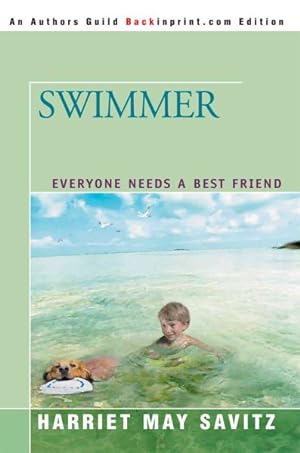 Seller image for Swimmer : Everyone Needs A Best Friend for sale by GreatBookPrices