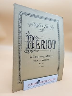 Image du vendeur pour BERIOT: 3 Duos concertants pour 2 Violons, Op. 57 Neu-Ausgabe, revidiert und bezeichnet von M. Dello. (Collection Litolff No. 2281) mis en vente par Roland Antiquariat UG haftungsbeschrnkt