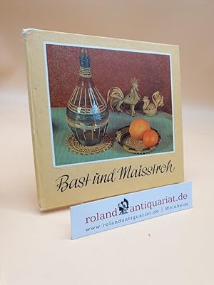 Immagine del venditore per Bast und Maisstroh. berlieferte Techniken im Stil der Zeit. venduto da Roland Antiquariat UG haftungsbeschrnkt
