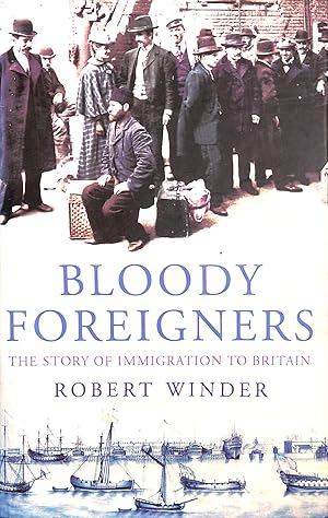 Image du vendeur pour Bloody Foreigners: The Story of Immigration to Britain mis en vente par M Godding Books Ltd