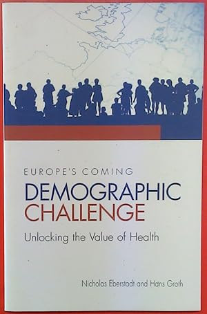 Image du vendeur pour Europes Coming Demographic Challenge. Unlocking the Value of Health mis en vente par biblion2