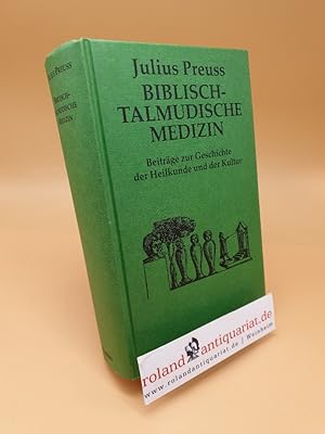 Bild des Verkufers fr Biblisch-talmudische Medizin ; Beitrge zur Geschichte der Heilkunde und der Kultur berhaupt zum Verkauf von Roland Antiquariat UG haftungsbeschrnkt