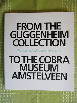 Bild des Verkufers fr From the Guggenheim Collection to the Cobra Museum Amstelveen. International abstraction, 1949 - 1960. zum Verkauf von Brcke Schleswig-Holstein gGmbH