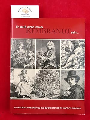 Bild des Verkufers fr Es mu nicht immer Rembrandt sein. Die Druckgraphiksammlung des Kunsthistorischen Instituts Mnchen. zum Verkauf von Chiemgauer Internet Antiquariat GbR
