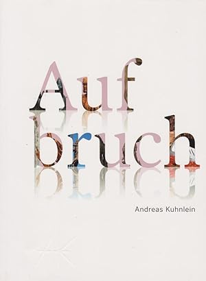 Aufbruch / Andreas Kuhnlein ; Texte: Dr. Christiane Clemm [und 4 weitere]