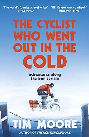 Bild des Verkufers fr The Cyclist Who Went Out in the Cold: Adventures Along the Iron Curtain Trail zum Verkauf von WeBuyBooks