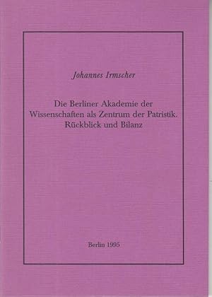 Seller image for Die Berliner Akademie der Wissenschaften als Zentrum der Patristik. Rckblick und Bilanz. - Inhalt: 100 Jahre 'Griechische Christliche Schriftsteller' als Beitrag zum Grobetrieb der Wissenschaft / Progressive und retardierende Elemente in der Geschichte des vorkonstantinischen Christentums. for sale by Antiquariat Carl Wegner