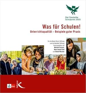 Bild des Verkufers fr Was fr Schulen! Der Deutsche Schulpreis 2015 : Unterrichtsqualitt - Beispiele guter Praxis zum Verkauf von AHA-BUCH GmbH