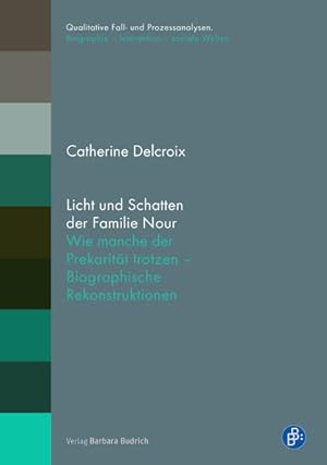 Licht und Schatten der Familie Nour Wie manche der Prekarität trotzen - Biographische Rekonstrukt...