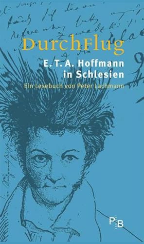 Bild des Verkufers fr DurchFlug : E. T. A. Hoffmann in Schlesien. Ein Lesebuch von Peter Lachmann. Ein Lesebuch zum Verkauf von Smartbuy