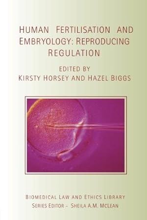 Seller image for Human Fertilisation and Embryology: Reproducing Regulation (Biomedical Law and Ethics Library) for sale by WeBuyBooks