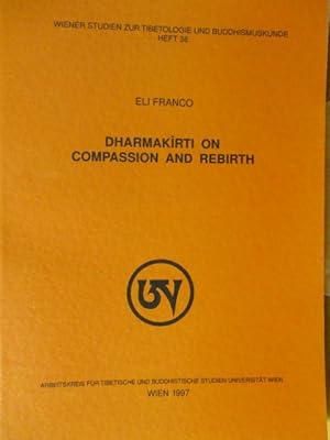 Seller image for DAHRMAKIRTI on Compassion and Rebirth. Wiener Studien zur Tibetologie und Buddhismuskunde Band 38 for sale by Antiquariat Heubeck