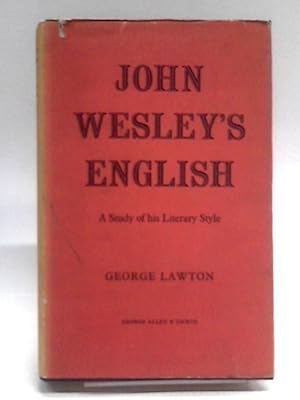 Imagen del vendedor de John Wesley's English: A Study Of His Literary Style a la venta por World of Rare Books