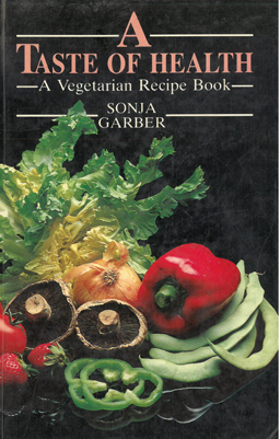 A Taste of Health. A Vegetarian Recipe Book.