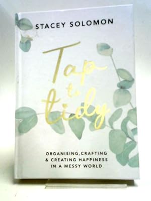 Immagine del venditore per Tap to Tidy: Organising, Crafting & Creating Happiness in a Messy World venduto da World of Rare Books