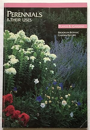 Perennials and Their Uses: A Handbook. #87. Plants and Gardens. Brooklyn Botanic Garden Record.