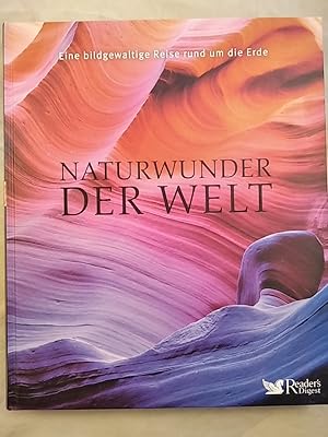 Naturwunder der Welt. Eine bildgewaltige Reise rund um die Erde.