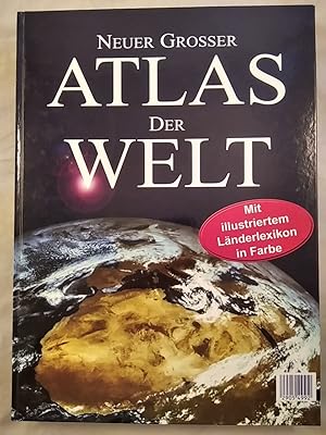 Neuer grosser Atlas der Welt. Mit illustriertem Länderlexikon in Farbe.