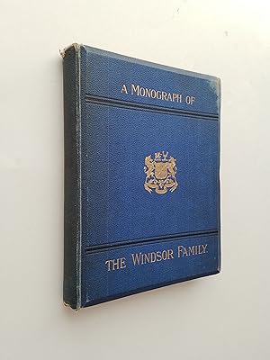 A Monograph of the Windsor Family, with a Full Account of the Rejoicings on the Coming of Age of ...