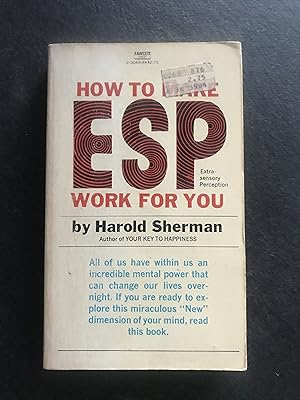 How To Make ESP Work For You: Extra -Sensory Perception