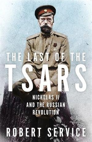 Imagen del vendedor de The Last of the Tsars: Nicholas II and the Russian Revolution a la venta por WeBuyBooks