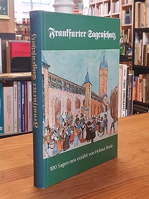 Frankfurter Sagenschatz - Sagen und sagenhafte Geschichten, nach den Quellen und älteren Sammlung...