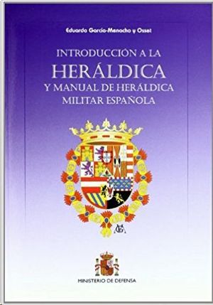Bild des Verkufers fr INTRODUCCION A LA HERALDICA Y MANUAL DE HERALDICA MILITAR ESPAOLA zum Verkauf von CENTRAL LIBRERA REAL FERROL