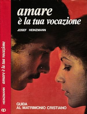Seller image for Amare  la tua vocazione Guida al matrimonio cristiano for sale by Biblioteca di Babele