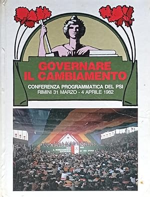 Governare il cambiamento. Conferenza programmatica del PSI. Rimini 31 marzo - 4 aprile 1982.