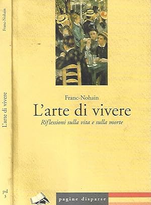 Immagine del venditore per L'arte di vivere Riflessioni sulla vita e sulla morte venduto da Biblioteca di Babele