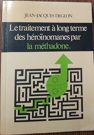 LE TRAITEMENT À LONG TERME DES HÉROÏNOMANES PAR LA MÉTHADONE