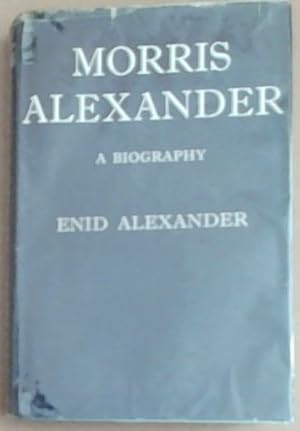 Morris Alexander, a biography