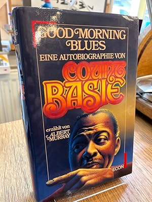 Seller image for Good morning blues. Eine Autobiographie von Count Basie. Erzhlt von Albert Murray. bersetzt von Thomas Stegers. for sale by Altstadt-Antiquariat Nowicki-Hecht UG