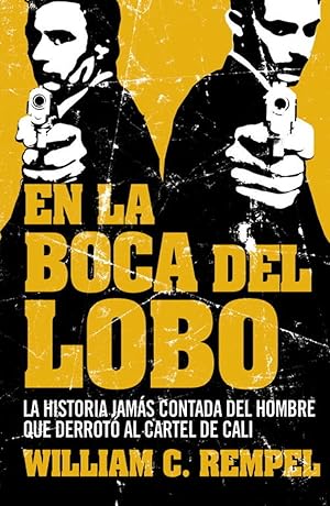 Imagen del vendedor de En la boca del lobo La historia jams contada del hombre que derrot al cartel de cali a la venta por Imosver