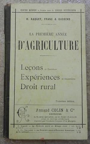 La première année d'agriculture. Leçons et exercices, expériences et excursions, droit rural.