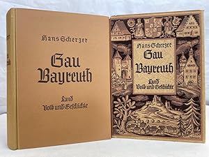 Gau Bayreuth : Land, Volk und Geschichte. Hrsg. v. Hans Scherzer unter Mitarb. v. . Zeichnerische...