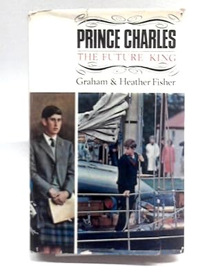 Imagen del vendedor de Prince Charles The Future King a la venta por World of Rare Books