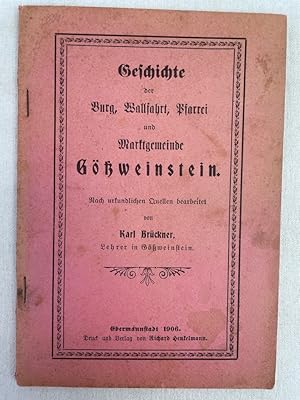 Bild des Verkufers fr Geschichte der Burg, Wallfahrt, Pfarrei und Marktgemeinde Gweinstein. Nach urkundlichen Quellen bearbeitet von Karl Brckner, Lehrer in Gweinstein. Nach urkundlichen Quellen bearbeitet von Karl Brckner. zum Verkauf von Antiquariat Bler