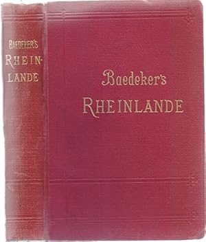 Die Rheinlande von der Schweizer bis zur holländischen Grenze. Handbuch für Reisende. 30. Auflage.