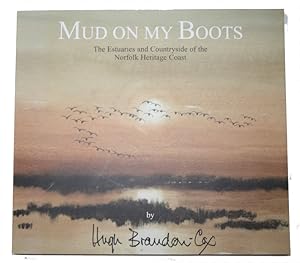 Mud on my Boots: The Estuaries and Countryside of the Norfolk Heritage Coast