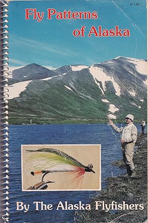 Seller image for FLY PATTERNS OF ALASKA. By The Alaska Flyfishers. for sale by Coch-y-Bonddu Books Ltd