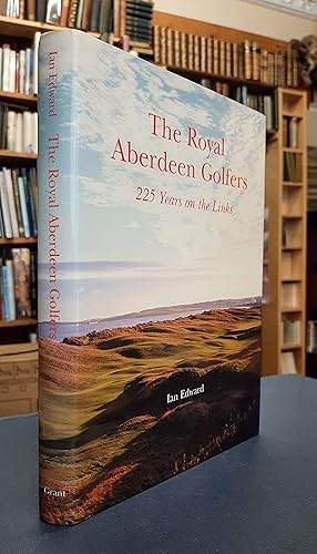 The Royal Aberdeen Golfers: 225 Years on the Links (Signed)