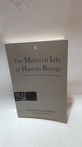 Bild des Verkufers fr The Material Life Of Human Beings Artifacts, Behavior And Communication zum Verkauf von Cambridge Rare Books