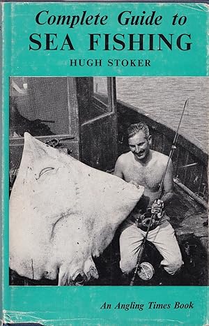 Bild des Verkufers fr COMPLETE GUIDE TO SEA FISHING. By Hugh Stoker. zum Verkauf von Coch-y-Bonddu Books Ltd