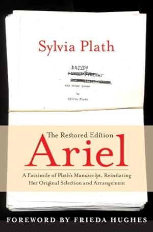 Bild des Verkäufers für Ariel : The Restored Edition, A Facsimile of Plath's Manuscript, Reinstating Her Original Selection and Arrangement zum Verkauf von GreatBookPrices