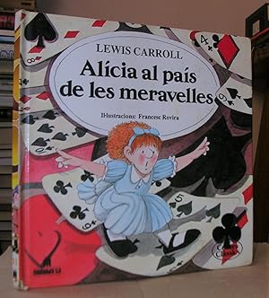 Imagen del vendedor de ALICIA AL PAIS DE LES MERAVELLES. Il.lustracions : Francesc Rovira. Adaptaci : Eduard Jos. Traducci al catal : Albert Rovira. a la venta por LLIBRES del SENDERI