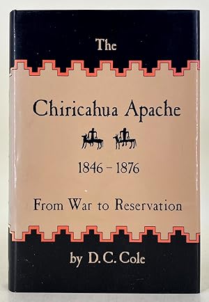 Seller image for The Chiricahua Apache 1846-1876; from war to reservation for sale by Leakey's Bookshop Ltd.