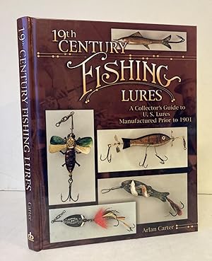 Imagen del vendedor de 19th Century Fishing Lures: A Collectors Guide to U. S. Lures Manufactured Prior to 1901 a la venta por Peninsula Books