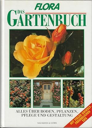 Flora. Das Gartenbuch. Alles über Boden, Pflanzen, Pflege und Gestaltung.